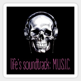 skull with headphones and text "life's soundtrack: music" Magnet